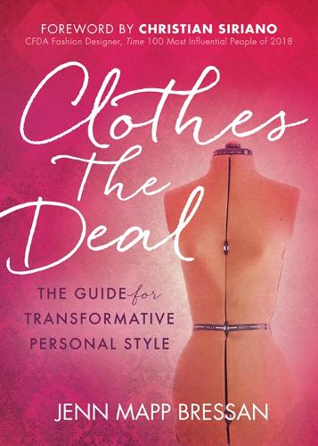 Бумажная книга «Clothes the Deal: The Guide for Transformative Personal Style», автор Дженн Мэпп Брессан - фото №1
