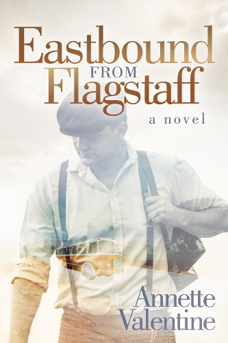Бумажная книга «Eastbound from Flagstaff: A Novel», автор Аннет Валентайн - фото №1