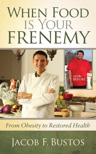 Паперова книга «When Food is Your Frenemy: From Obesity to Restored Health», автор Джейкоб Ф. Бустос - фото №1