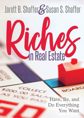 Паперова книга «Riches in Real Estate: Have, Be, and Do Everything You Want», авторів Джарет Б. Шаффер, Сюзан С. Шаффер - фото №1