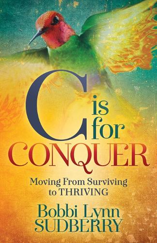 Паперова книга «C is for Conquer: Dealing with Cancer and still Embracing Life», автор Боббі Лінн Садберрі - фото №1