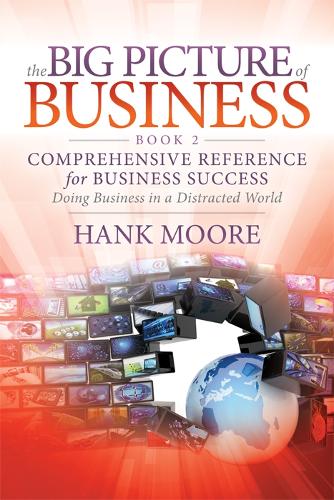Бумажная книга «The Big Picture of Business, Book 2: Comprehensive Reference for Business Success», автор Хэнк Мур - фото №1
