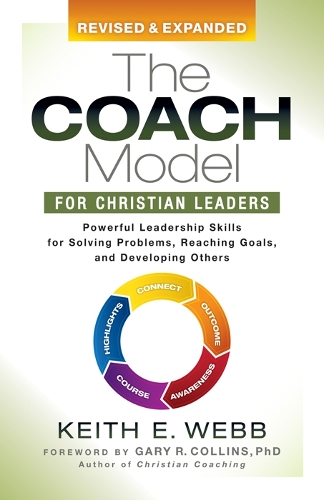 Бумажная книга «The Coach Model for Christian Leaders: Powerful Leadership Skills for Solving Problems, Reaching Goals, and Developing Others», автор Кит Э. Уэбб - фото №1