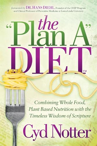 Бумажная книга «The Plan A Diet: Combining Whole Food, Plant Based Nutrition with the Timeless Wisdom of Scripture», автор Сид Ноттер - фото №1