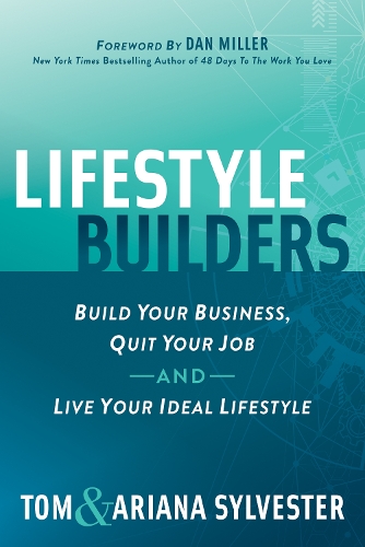 Бумажная книга «Lifestyle Builders: Build Your Business, Quit Your Job, And Live Your Ideal Lifestyle», авторов Ариана Сильвестр, Том Сильвестр - фото №1