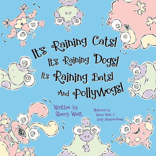 Бумажная книга «It’s Raining Cats! It’s Raining Dogs! It’s Raining Bats! And Pollywogs!», автор Шерри Уэст - фото №1