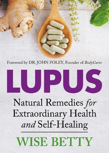 Паперова книга «Lupus: Natural Remedies for Extraordinary Health and Self-Healing», автор Вайз Бетті - фото №1