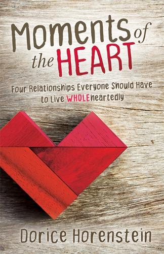 Бумажная книга «Moments of the Heart: Four Relationships Everyone Should Have to Live Wholeheartedly», автор Дорис Хоренштейн - фото №1