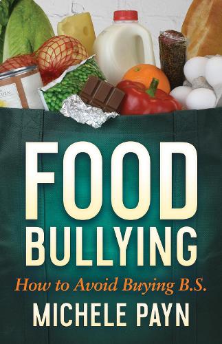 Бумажная книга «Food Bullying: How to Avoid Buying BS», автор Мишель Пейн - фото №1