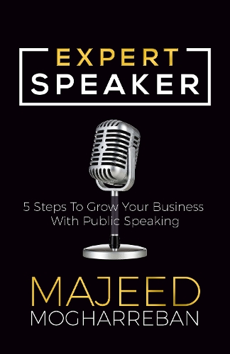 Паперова книга «Expert Speaker: 5 Steps To Grow Your Business With Public Speaking», автор Маджид Могарребан - фото №1