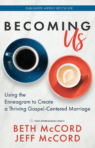 Бумажная книга «Becoming Us: Using the Enneagram to Create a Thriving Gospel-Centered Marriage», авторов Бет Маккорд, Джефф Маккорд - фото №1