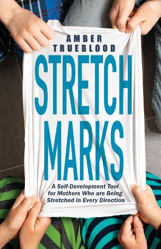 Бумажная книга «Stretch Marks: A Self-Development Tool for Mothers Who are Being Stretched in Every Direction», автор Эмбер Трублад - фото №1
