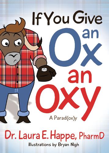 Бумажная книга «If You Give an Ox an Oxy: A Parod(ox)y», автор Лора Э. Хаппе - фото №1