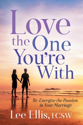 Паперова книга «Love the One You're With: Re-Energize the Passion in Your Marriage», автор Лі Елліс - фото №1