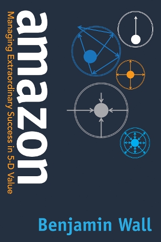 Паперова книга «Amazon: Managing Extraordinary Success in 5-D Value», автор Бенджамін Уолл - фото №1