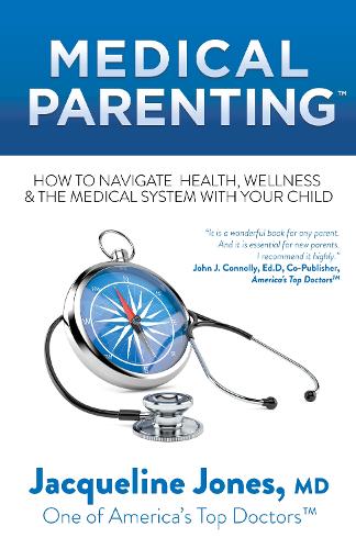 Паперова книга «Medical Parenting: How to Navigate Health, Wellness & the Medical System with Your Child», автор Жаклін Джонс - фото №1
