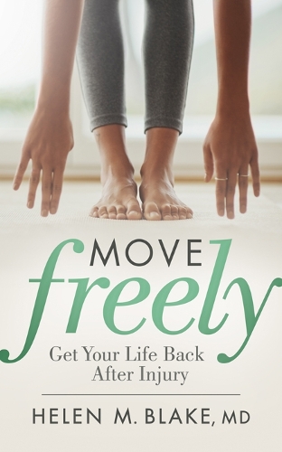 Бумажная книга «Move Freely: Get Your Life Back After Injury», автор Хелен М. Блейк - фото №1