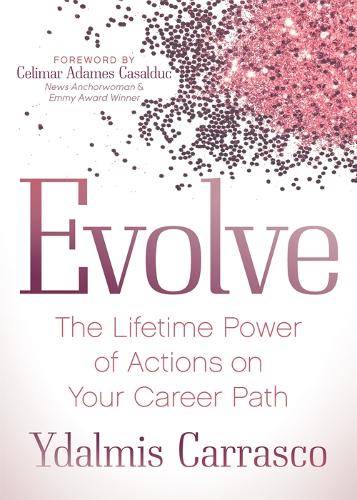 Паперова книга «Evolve: The Lifetime Power of Actions on Your Career Path», автор Ідальміс Карраско - фото №1