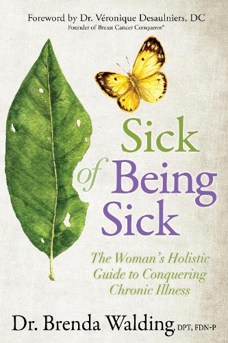Паперова книга «Sick of Being Sick: The Woman's Holistic Guide to Conquering Chronic Illness», автор Бренда Волдінг - фото №1