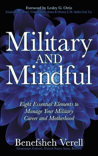 Бумажная книга «Military And Mindful: Eight Essential Elements to Manage Your Military Career and Motherhood», автор Бенешех Верелл - фото №1