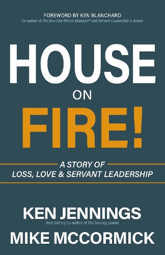 Бумажная книга «House on Fire!: A Story of Loss, Love & Servant Leadership», авторов Кен Дженнингс, Майкл Дж. Маккормик - фото №1