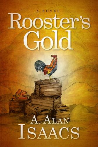 Бумажная книга «Rooster’s Gold: A Novel», автор А. Алан Айзекс - фото №1