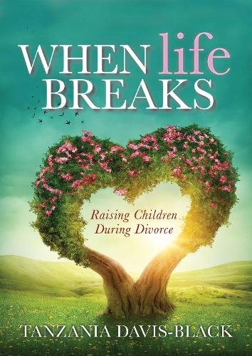 Бумажная книга «When Life Breaks: Raising Children During Divorce», автор Танзания Дэвис-Блэк - фото №1