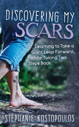Бумажная книга «Discovering My Scars: Learning to Take a Giant Leap Forward, While Taking Two Steps Back», автор Стефани Костопулос - фото №1