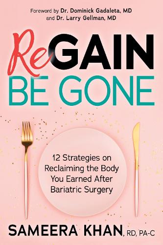 Паперова книга «Regain Be Gone: 12 Strategies to Maintain the Body You Earned After Bariatric Surgery», авторів Ларрі Геллман, Саміра Хан - фото №1