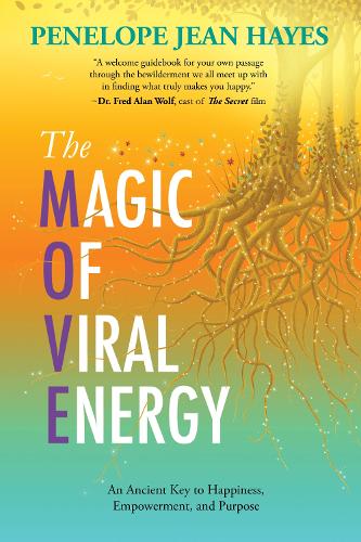 Бумажная книга «The Magic of Viral Energy: An Ancient Key to Happiness, Empowerment, and Purpose», автор Пенелопа Джин Хейз - фото №1