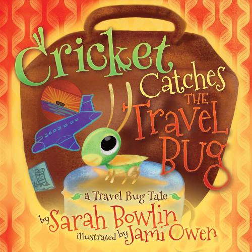 Бумажная книга «Cricket Catches the Travel Bug: A Travel Bug Tale», автор Сара Боулин - фото №1