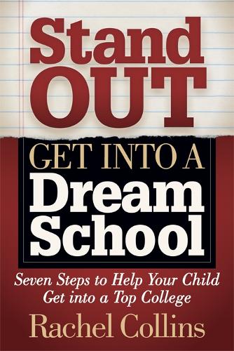 Паперова книга «Stand Out Get into a Dream School: Seven Steps to Help Your Child Get into a Top College», автор Рейчел Коллінз - фото №1