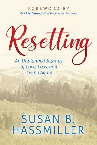 Бумажная книга «Resetting: An Unplanned Journey of Love, Loss, and Living Again», автор Сьюзен Б. Хассмиллер - фото №1