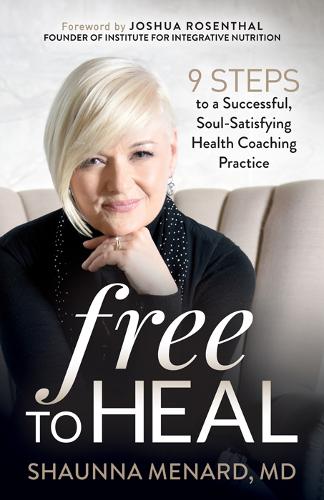 Паперова книга «Free to Heal: 9 Steps to a Successful, Soul-Satisfying Health Coaching Practice», автор Шона Менар - фото №1
