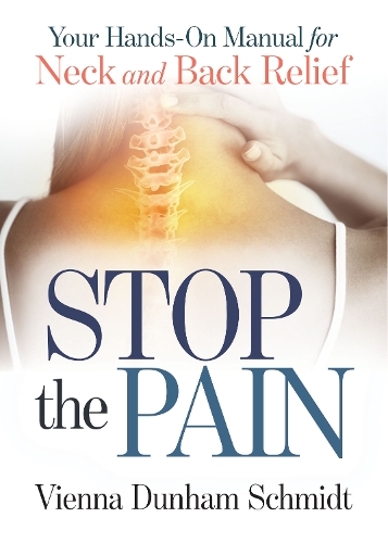Бумажная книга «Stop the Pain: Your Hands-On Manual for Neck and Back Relief», автор Вена Данэм Шмидт - фото №1