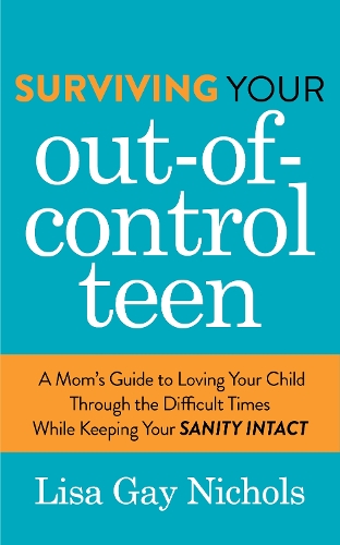 Бумажная книга «Surviving Your Out-of-Control Teen: A Mom’s Guide to Loving Your Child Through the Difficult Times While Keeping Your Sanity Intact», автор Лиза Гей Николс - фото №1