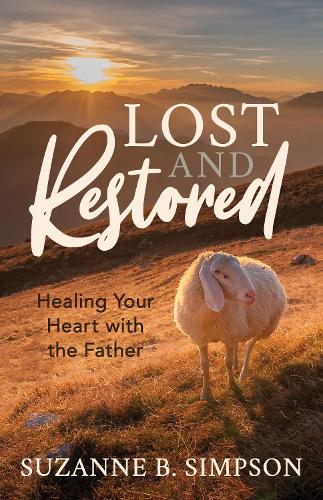 Паперова книга «Lost and Restored: Healing Hearts with the Father», автор Сюзанна Б. Сімпсон - фото №1