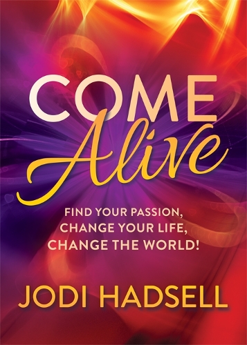 Паперова книга «Come Alive: Find Your Passion, Change Your Life, Change the World», автор Джоді Хадселл - фото №1