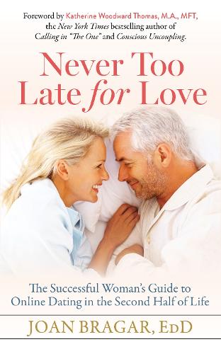 Бумажная книга «Never Too Late for Love: The Successful Woman’s Guide to Online Dating in the Second Half of Life», автор Джоан Брагар - фото №1