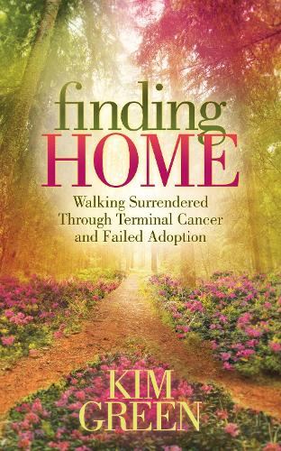 Бумажная книга «Finding Home: Walking Surrendered Through Terminal Cancer and Failed Adoption», автор Ким Грин - фото №1