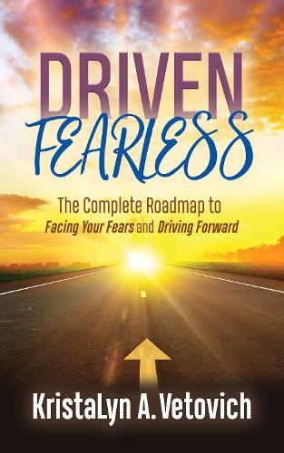 Бумажная книга «Driven Fearless: The Complete Roadmap to Facing Your Fears and Driving Forward», автор КристаЛин А. Ветович - фото №1
