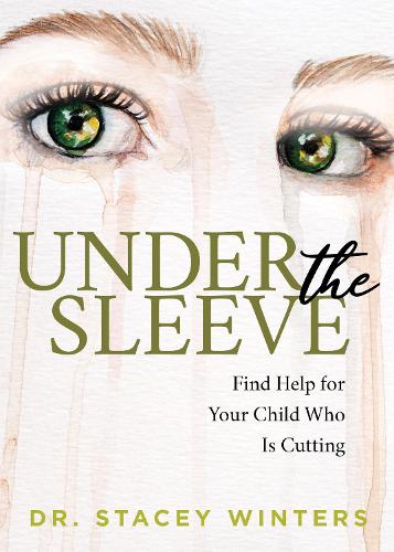 Паперова книга «Under the Sleeve: Find Help for Your Child Who is Cutting», автор Стейсі Вінтерс - фото №1