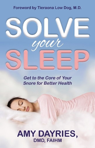Бумажная книга «Solve Your Sleep: Get to the Core of Your Snore for Better Health», автор Эми Дейрис - фото №1