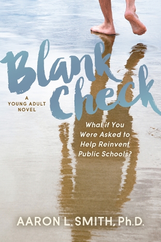 Бумажная книга «Blank Check, A Novel: What if You Were Asked to Help Reinvent Public Schools?», автор Аарон Смит - фото №1