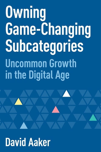 Паперова книга «Owning Game-Changing Subcategories: Uncommon Growth in the Digital Age», автор Девід Аакер - фото №1