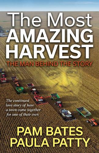 Бумажная книга «The Most Amazing Harvest: The Man Behind the Story», авторов Пэм Бейтс, Пола Пэтти - фото №1