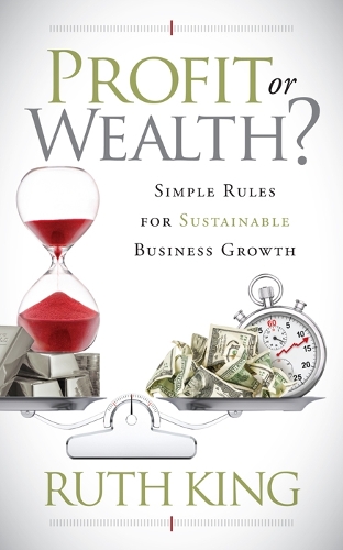 Паперова книга «Profit or Wealth?: Simple Rules for Sustainable Business Growth», автор Рут Кінг - фото №1