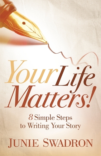 Бумажная книга «Your Life Matters: 8 Simple Steps to Writing Your Story», автор Джуни Свадрон - фото №1