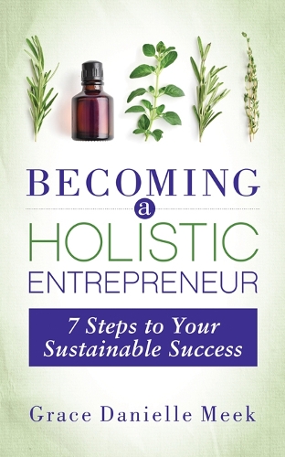 Бумажная книга «Becoming a Holistic Entrepreneur: 7 Steps to Your Sustainable Success», автор Грейс Даниэль Мик - фото №1