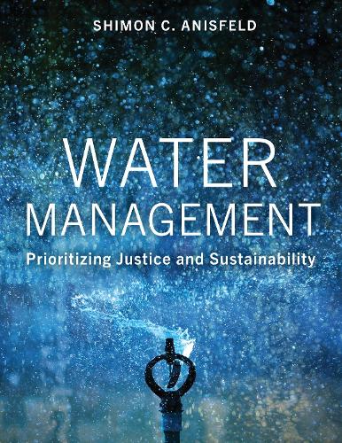 Бумажная книга «Water Management: Prioritizing Justice and Sustainability», автор Шимон Анисфельд - фото №1